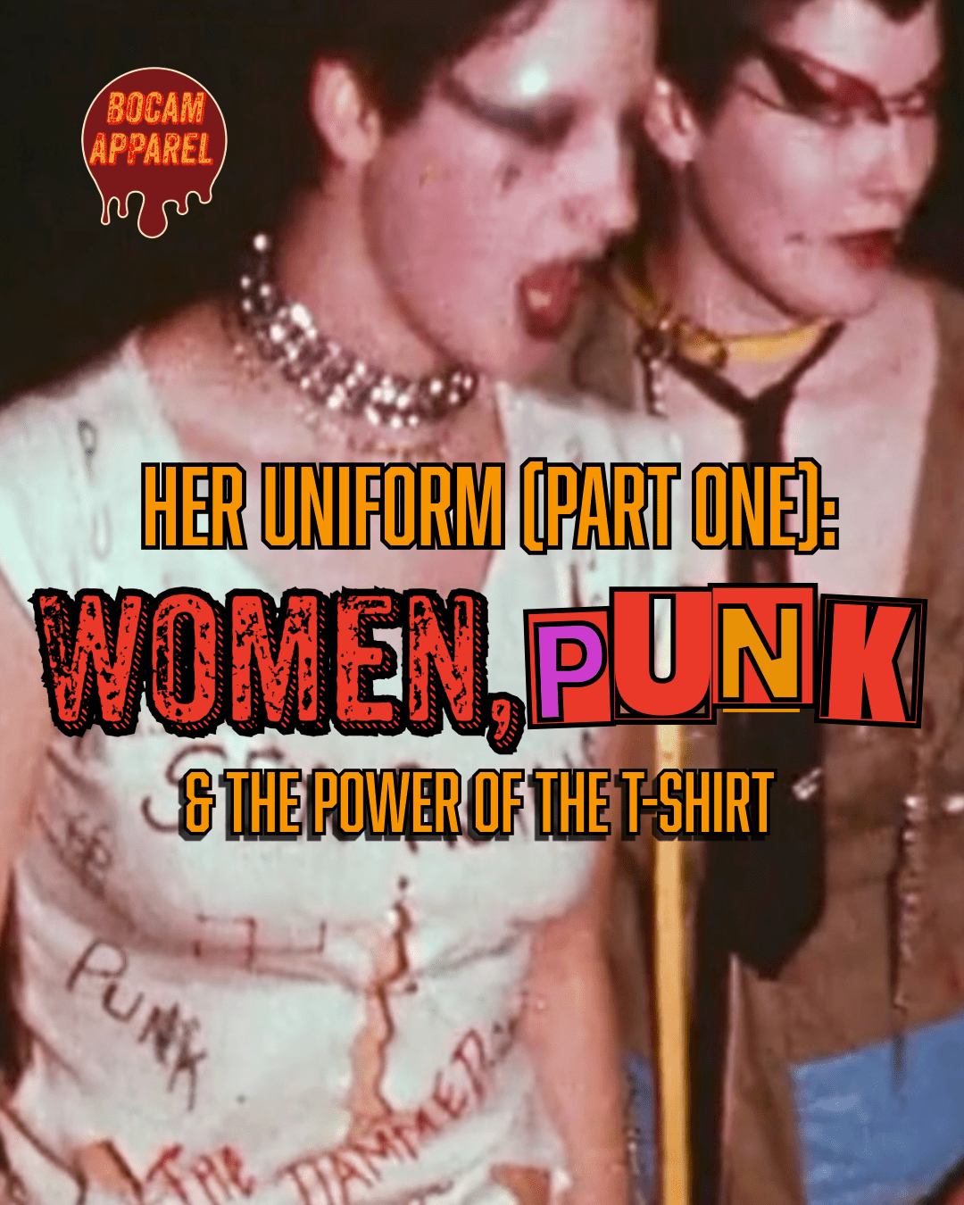 Her Uniform (Part One): Women, Punk & the Power of the T-Shirt - Bocam Gallery